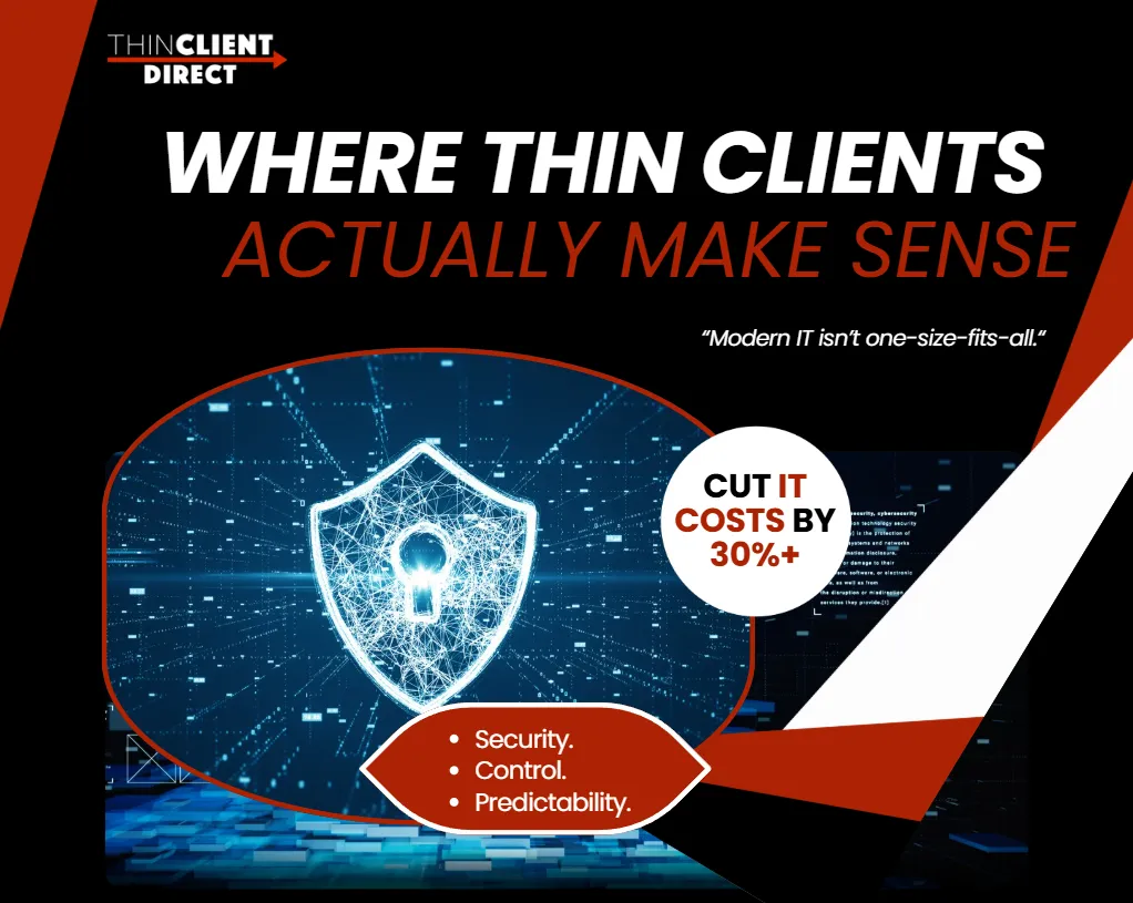 Enterprise thin client security visual highlighting where thin clients make sense, emphasizing security, control, predictability, VDI readiness, and IT cost reduction. - thin client use cases.